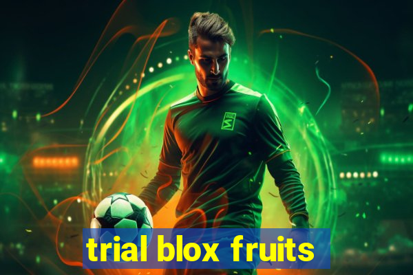 trial blox fruits